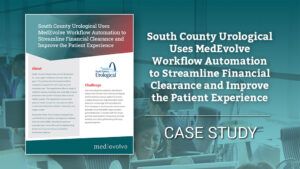 South County Urological Uses MedEvolve Workflow Automation to Streamline Financial Clearance and Improve the Patient Experience