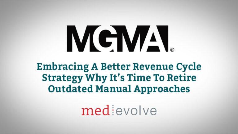 MGMA Article: Embracing A Better Revenue Cycle Strategy – Why it’s time to retire outdated manual approaches
