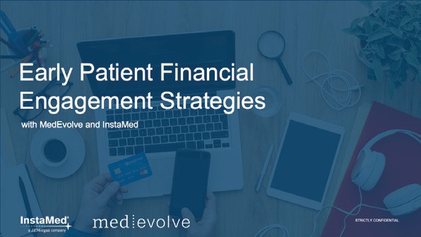 Webinar: Early Patient Financial Engagement Strategies With MedEvolve & InstaMed