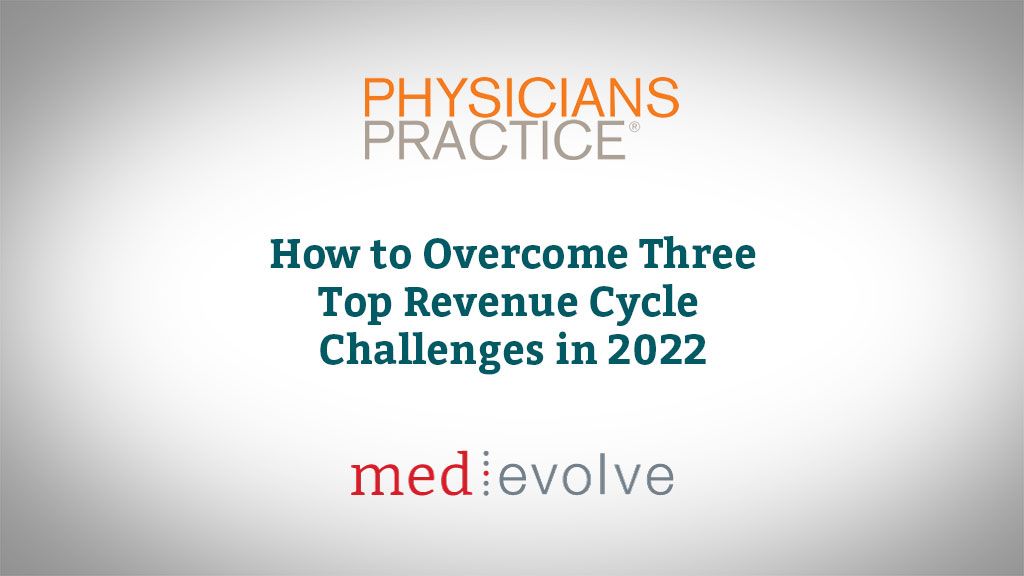 How to overcome 3 top revenue cycle challenges in 2022