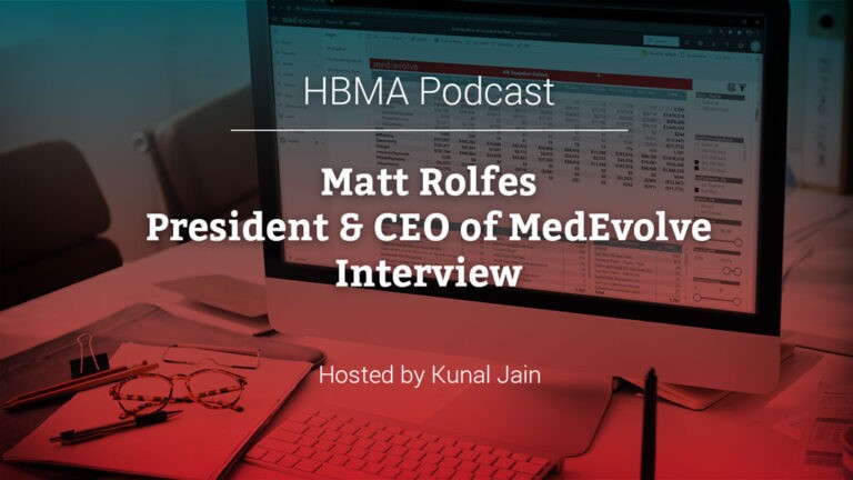 HBMA Podcast: Interview with Matt Rolfes, President & CEO of MedEvolve