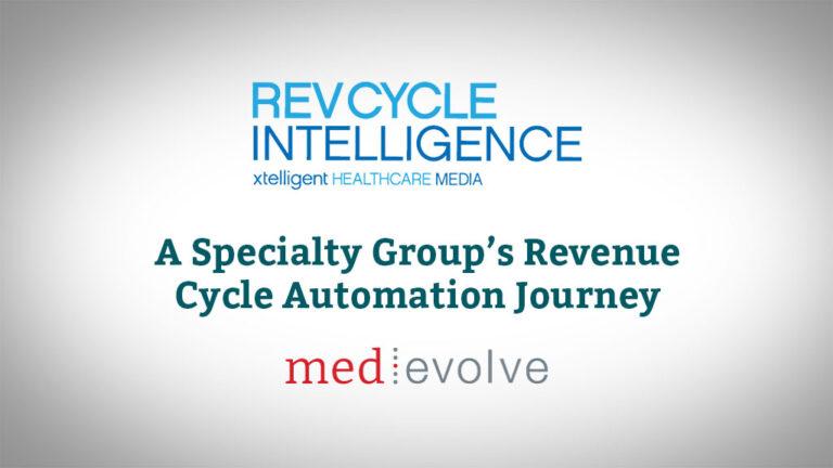 RevCycle Intelligence Article: A Specialty Group’s Revenue Cycle Automation Journey