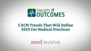 Health IT Outcomes Article: 5 RCM Trends For Medical Practices