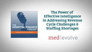 Hospital Finance Podcast: The Power of Effective Intelligence
