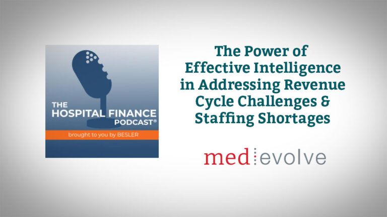 Hospital Finance Podcast: The Power of Effective Intelligence in Addressing RCM Challenges & Staffing Shortages