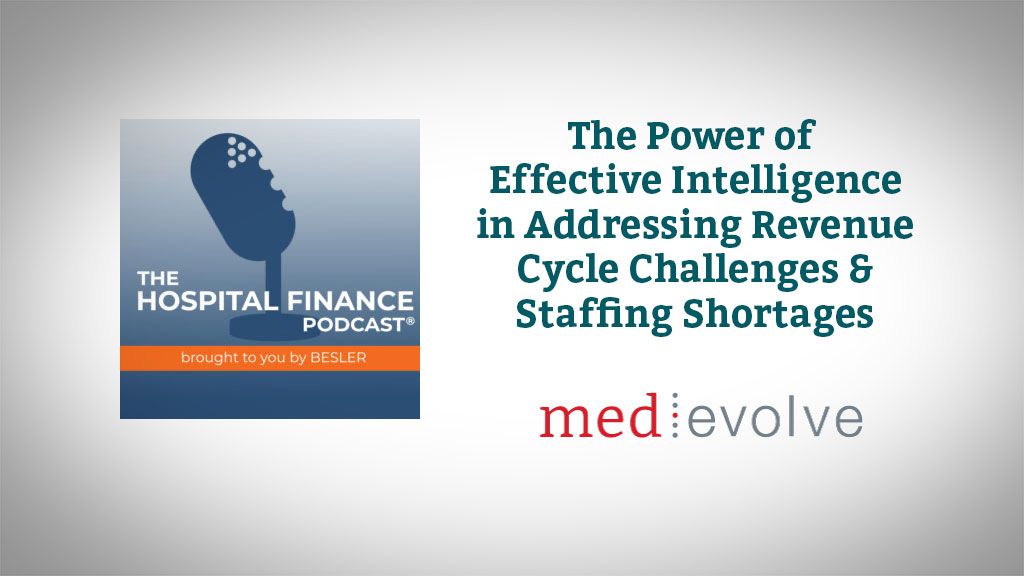 Hospital Finance Podcast: The Power of Effective Intelligence