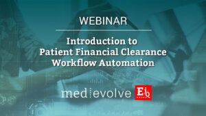 Intro to MedEvolve Financial Clearance Workflow Automation