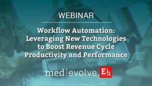 Workflow Automation: Leveraging New Technologies to Boost Revenue Cycle Productivity and Performance