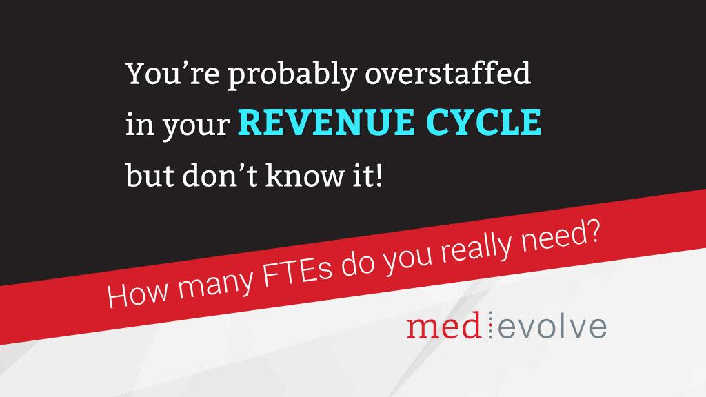 You're probably overstaffed in your revenue cycle but don't know it!