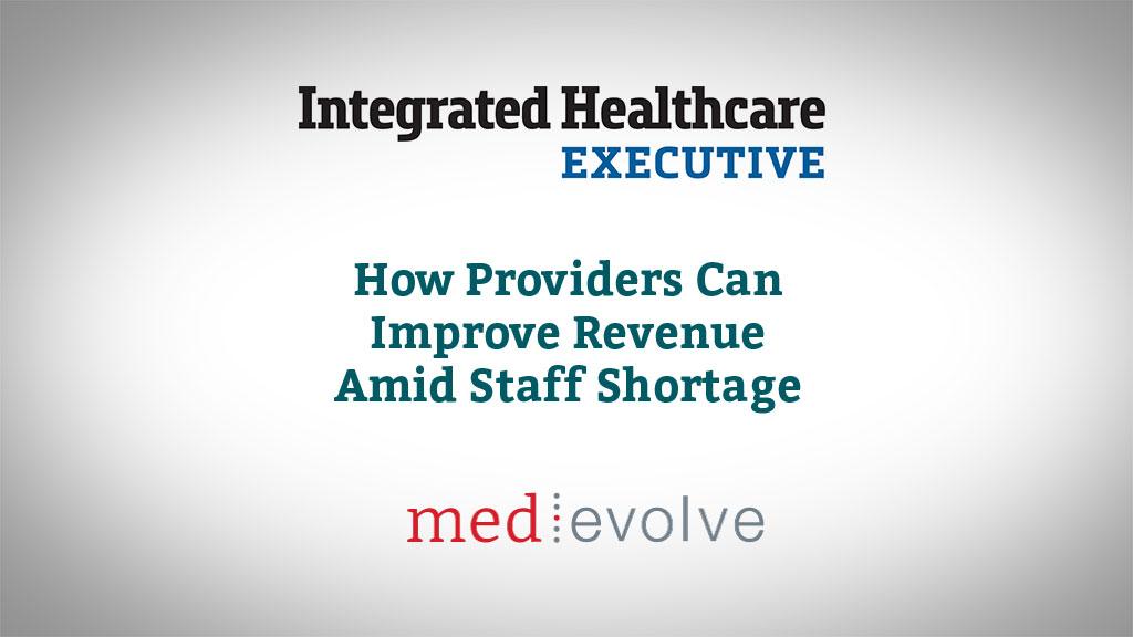 Integrated Healthcare Executive: ⬆️ Revenue Amid Staff Shortage