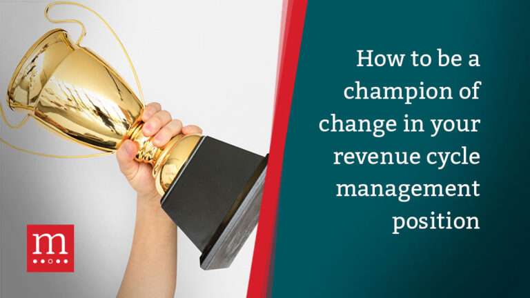 How to be a champion of positive change in your revenue cycle management position