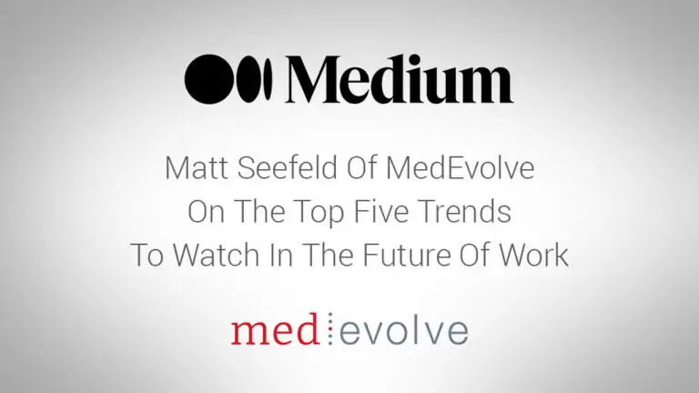 Medium Article: Matt Seefeld of MedEvolve on the top five trends to watch in the future of work
