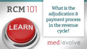 Adjudication and payment process in the revenue cycle