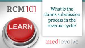 Claims submission process in the revenue cycle | MedEvolve
