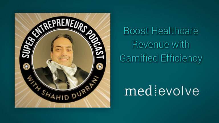 Super Entrepreneurs Podcast: Boost Healthcare Revenue with Gamified Efficiency