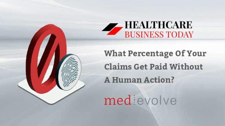 Healthcare Business Today: What Percentage Of Your Claims Get Paid Without A Human Action?