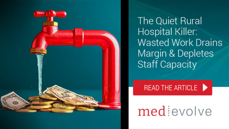 The Quiet Rural Hospital Killer: Wasted Work Drains Margin and Depletes Staff Capacity