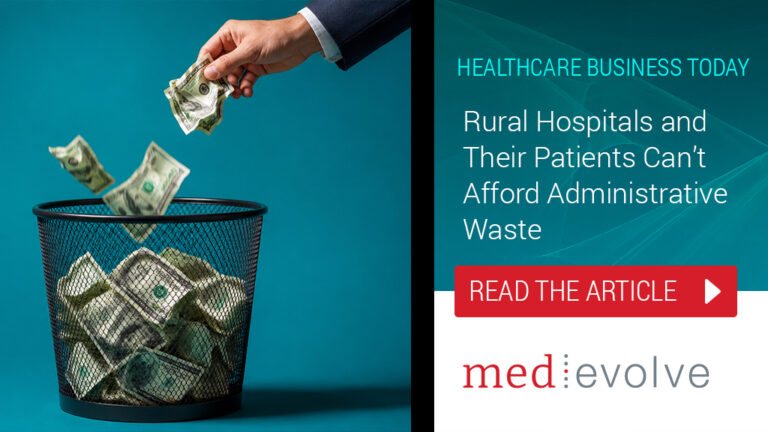 Healthcare Business Today: Rural Hospitals—and Their Patients—Can’t Afford Administrative Waste